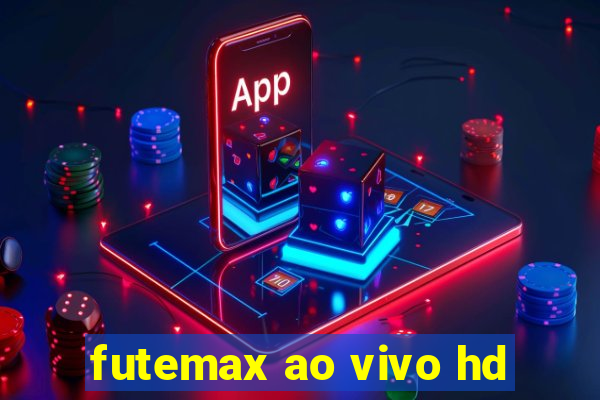 futemax ao vivo hd